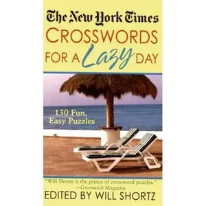 USED-The New York Times Crosswords For A Lazy Day: 130 Fun, Easy Puzzles by The New York Times (Unknown)