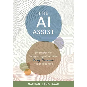 USED-AI Assist: Strategies for Integrating AI Into the Very Human Act of Teaching by Lang-Raad, Nathan (Paperback)