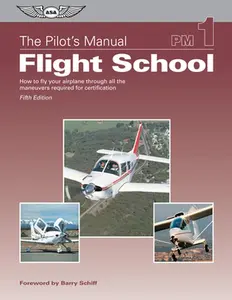 USED-The Pilot's Manual: Flight School: How to Fly Your Airplane Through All the Maneuvers Required for Certification by Pilot's Manual Editorial Board (Hardcover)