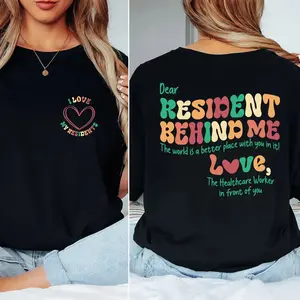 Dear Resident Behind Me T-Shirt, Healthcare Worker Tshirt, Gift For Healthcare Worker, Nursing Home Week Shirt