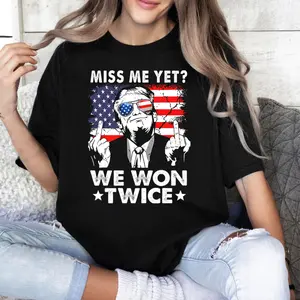 1. Miss me yet? We Won Twice shirt. President Trump 2024 tee, Sweatshirts, Hoodie Unisex 100% Cotton