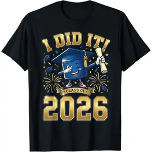 I Did It Graduation 2026 Senior Class T-Shirt Celebrate Your Achievement Style