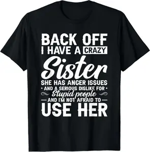 100%cotton Back Off I Have A Crazy Sister Bestie Gift Funny Sisters T-Shirt Top Casual