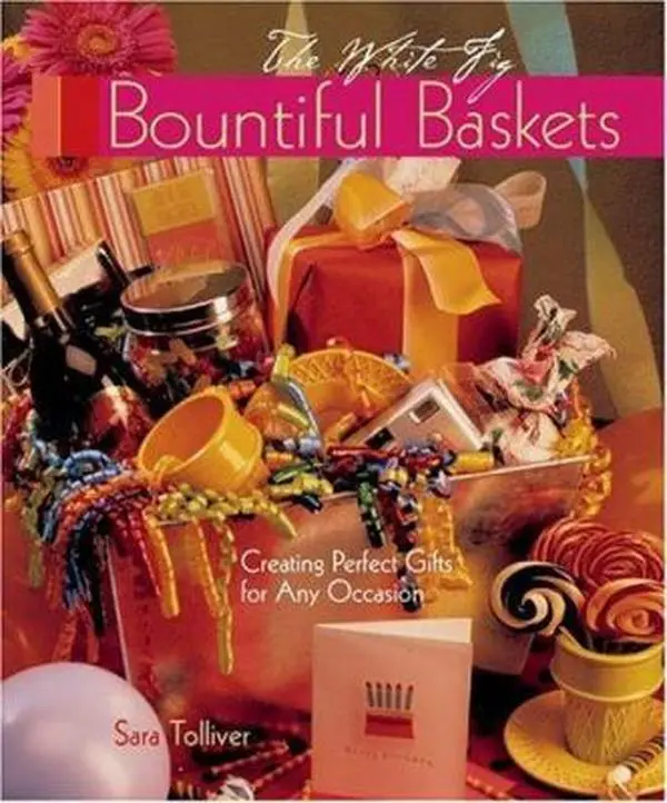 Used Hardcover Book - Bountiful Baskets: Creating Perfect Gift Baskets for Any Occasion by Sara Toliver (English) - Craft Tutorials, Expert Techniques, Themed Gift Ideas