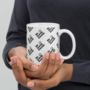 Mr 6 7 No Dumb Dumb!! White glossy mug