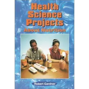 USED-Health Science Projects About Nutrition by Robert Gardner (Unknown)