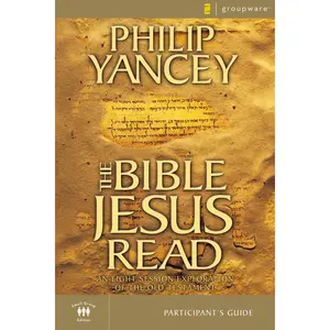 The Bible Jesus Read Participant's Guide: An Eight-Session Exploration of the Old Testament by Philip Yancey [Paperback Book]