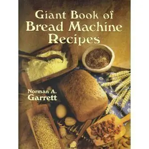 USED-Giant Book of Bread Machine Recipes by Norman A Garrett (Paperback)