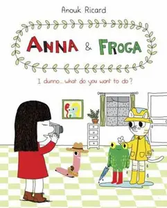 USED-Anna and Froga: I Dunno, What Do You Want to Do?: I Dunno, What Do You Want to Do? by Ricard, Anouk (Hardcover)