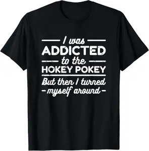 I Was Addicted To The Hokey Pokey Casual Short Sleeve Cotton T-Shirt