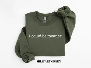 [Sale off up to 50%] I Could Be Meaner Shirt, Funny Humor Shirt, Sarcastic Shirt, Funny Womens Sweatshirt, Sarcasm Shirt, Trendy Shirts for Womens