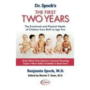 USED-Dr. Spock's the First Two Years: The Emotional and Physical Needs of Children from Birth to Age 2 by Spock, Benjamin (Paperback)