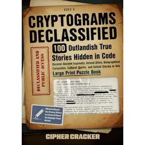 USED-Cryptograms Declassified, 100 Outlandish True Stories Hidden in Code: Uncover Curious Stories of History, Animals, Culture, & Wild Enigmas in this Large Print Puzzle Book by Cipher Cracker (Paperback)