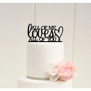 Custom Wedding Cake Topper All of Me Loves All of You Cake Topper
