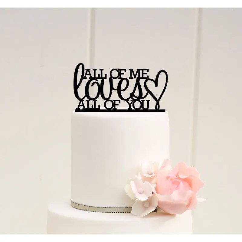 Custom Wedding Cake Topper All of Me Loves All of You Cake Topper