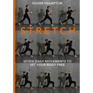STRETCH: 7 daily movements to set your body free by Roger Frampton [Hardback Book]