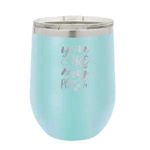 You are my Person Wine Cup | Light Blue