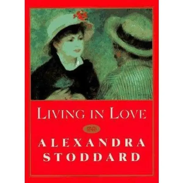 USED-Living in Love by Alexandra Stoddard (Hardcover)