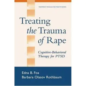 USED-Treating the Trauma of Rape: Cognitive-Behavioral Therapy for Ptsd by Foa, Edna B. (Paperback)