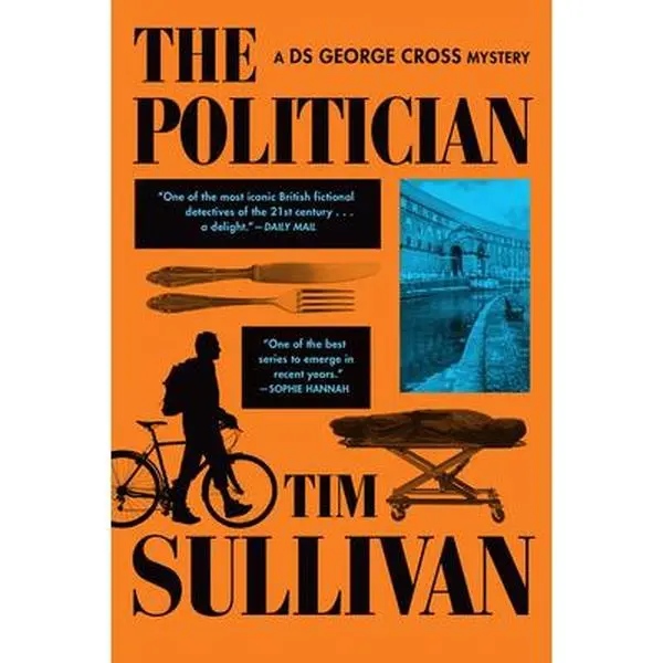 The Politician: A DS George Cross Mystery -- Tim Sullivan, Paperback
