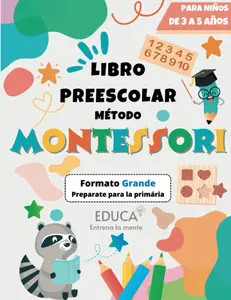 Método Montessori - Libro Preescolar Formato Grande para Niños de 3 a 5 años. Preparemos la primaria aprendiendo el abecedario, los números, los ... las formas y mucho más (Spanish Edition)