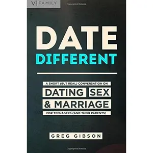 USED-Date Different: A Short (but honest) Conversation on Dating, Sex, & Marriage for Teenagers (and their parents) by Greg Gibson (Paperback)