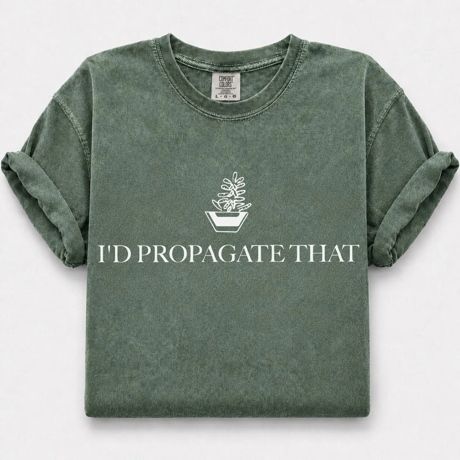 Comfort Colors I’d Propagate That Shirt, Plant Lover Shirt, Propagation Shirt, Gift for Gardeners