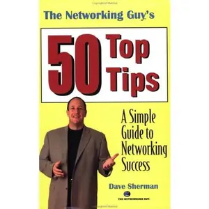 USED-The Networking Guy's 50 Top Tips: A Simple Guide To Networking Success by Dave Sherman (Paperback)