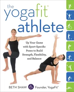 USED-The Yogafit Athlete: Up Your Game with Sport-Specific Poses to Build Strength, Flexibility, and Balance by Shaw, Beth (Paperback)
