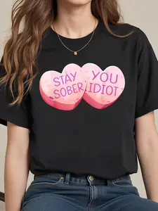 Stay Sober You Idiot Funny Valentines Day Heart Candy Design T-Shirt
