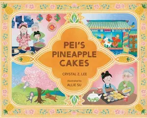 Pei's Pineapple Cakes -- Crystal Z. Lee, Hardcover