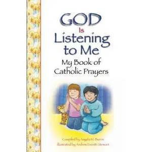 USED-God Is Listening to Me: My Book of Catholic Prayers by Angela Burrin (Hardcover)