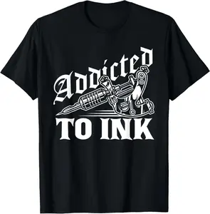 Addicted To Ink Tattoo Lover Tattoo Artist T-Shirt addicted tops