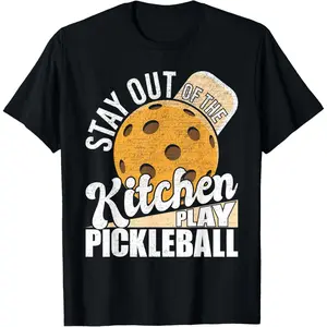 100% Cotton Stay Out Of The Kitchen Play Pickleball - Paddleball Lover T-Shirt