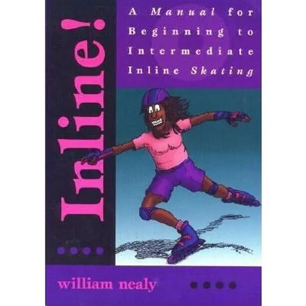 Used Good William Nealy's Inline Skating Book - 172pp Detailed, Easy-to-Understand Soft Cover Comprehensive Skating Guide for Beginners (English)