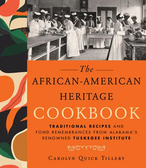 African-American Heritage Cookbook: Traditional Recipes and Fond Remembrances from Alabama's Renowned Tuskegee Institute -- Carolyn Q. Tillery - Hardc