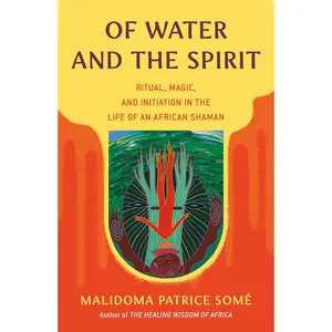Of Water and the Spirit: Ritual, Magic, and Initiation in the Life of an African Shaman (Compass)