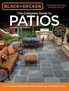 USED-Black + Decker the Complete Guide to Patios: A DIY Guide to Building Patios, Walkways & Outdoor Steps by Editors of Cool Springs Press (Paperback)