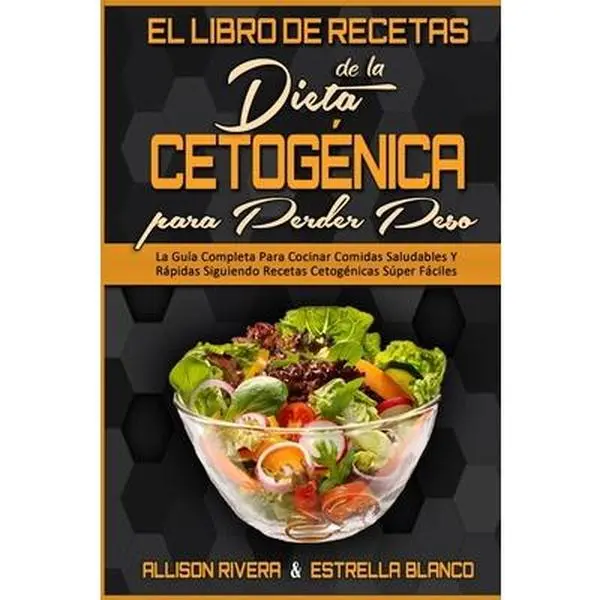 USED-El Libro De Recetas De La Dieta Cetogénica Para Perder Peso: La Guía Completa Para Cocinar Comidas Saludables Y Rápidas Siguiendo Recetas Cetogénicas by Rivera, Allison (Paperback)