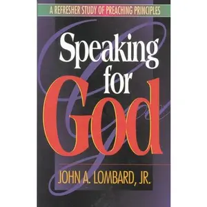 USED-Speaking for God: A Refresher Study of Preaching Principles by John A. Lombard (Paperback)