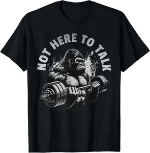 100% Cotton Top Gorilla Gym Not Here To Talk Serious Workout Lover T-Shirt