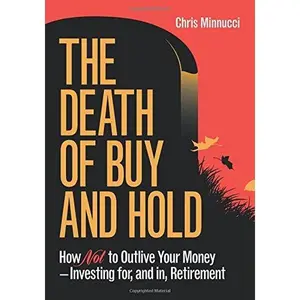 USED-The Death of Buy and Hold: How Not to Outlive Your Money--Investing for, and in, Retirement by Chris Minnucci (Paperback)