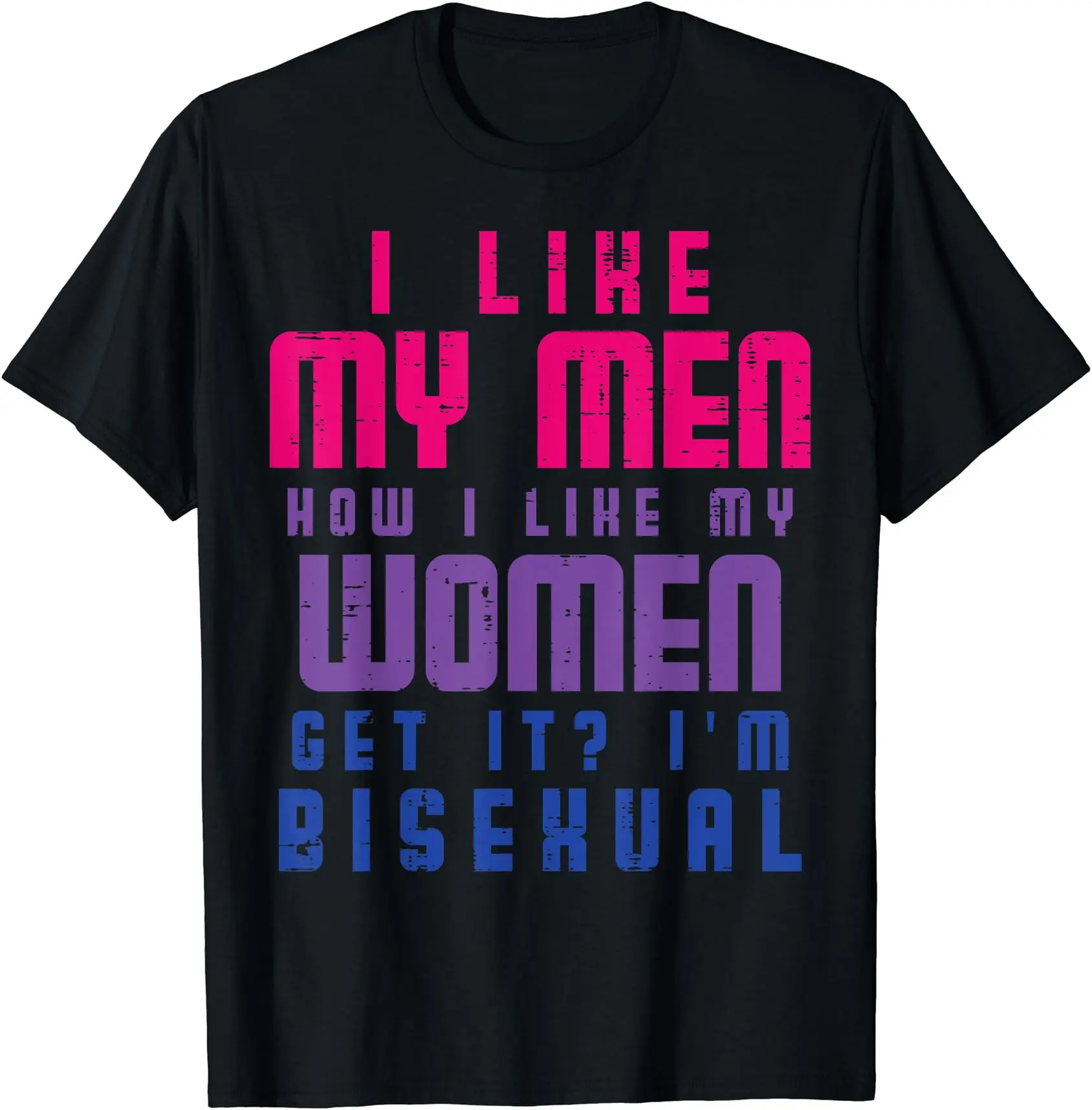 I Like My Men How I Like Women Bisexual LGBTQ Gay Pride Bi T-Shirt, Funny Shirt, Cotton Tee, Short Sleeve, Size S-5XL