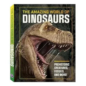 USED-The Amazing World of Dinosaurs Book for Kids - Over 224 Pages of Prehistoric Creatures like T-Rex, Triceratops, Velociraptor, Brachiosaurus, Fossils, and More by Lodi Publishing (Hardcover)