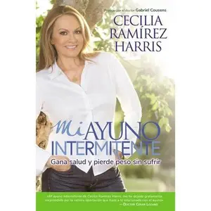 USED-Mi Ayuno Intermitente: Gana Salud Y Pierde Peso Sin Sufrir by Ramirez Harris, Cecilia (Paperback)