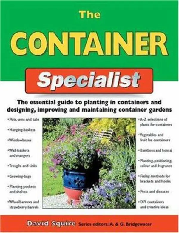 USED-The Container Specialist: The Essential Guide To Planting In Containers And Designing, Improving, And Maintaining Container Gardens (Specialist Series) by David Squire (Paperback)