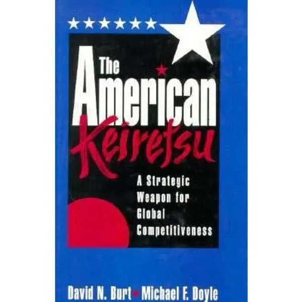 USED Book - The American Keiretsu: A Strategic Weapon for Global Competitiveness by David N. Burt (Hardcover) - english