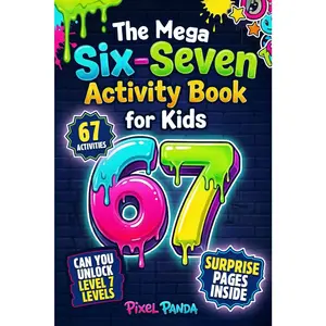 The Mega Six-Seven Activity Book for Kids: Hilarious Activities Inspired by the Viral 6 7 Trend to Keep Kids Busy, Laughing & Off Screens (Christmas, Easter, Birthday or Stocking Stuffer Gift)
