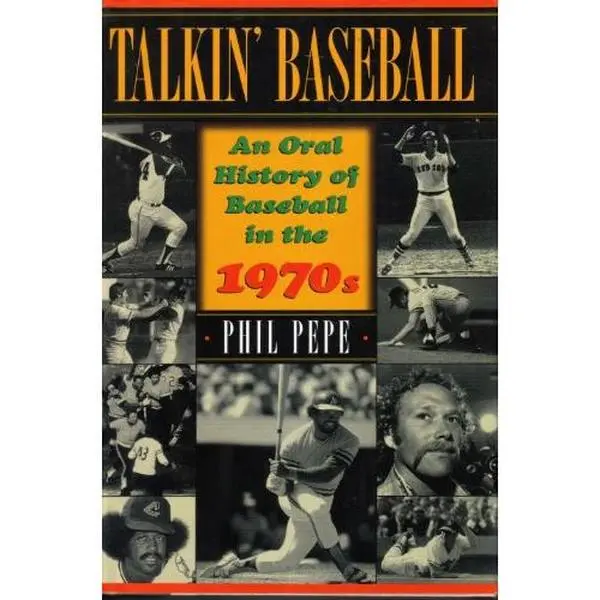 USED-Talkin' Baseball: An Oral History of Baseball in the 1970s by Phil Pepe (Hardcover)