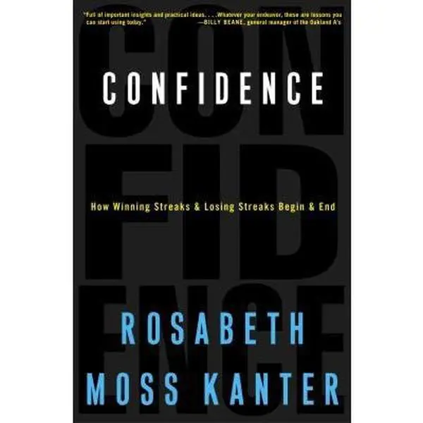 USED-Confidence: How Winning Streaks and Losing Streaks Begin and End by Rosabeth Moss Kanter (Hardcover)